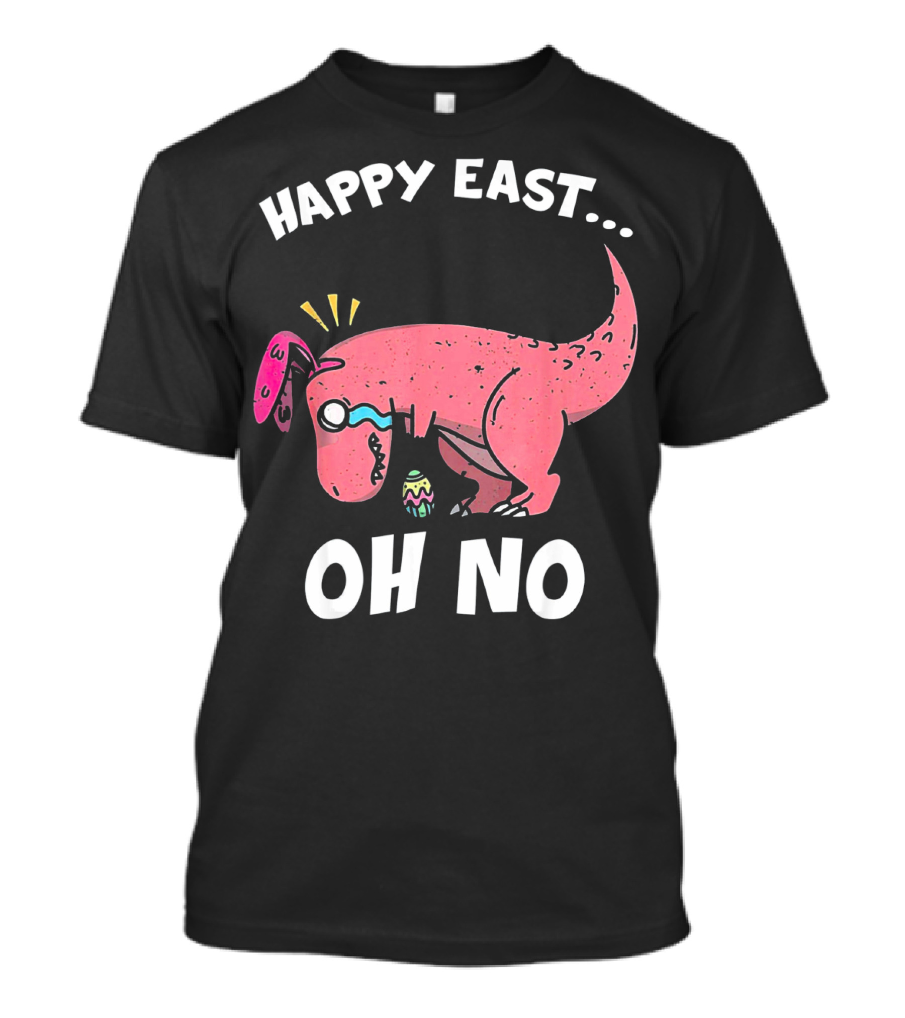 Happy East Oh No Dinosaur Easter Egg Rex T-Shirt