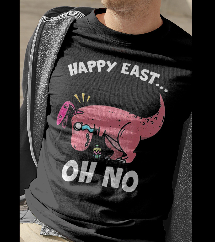 Happy East Oh No Dinosaur Easter Egg Rex T-Shirt