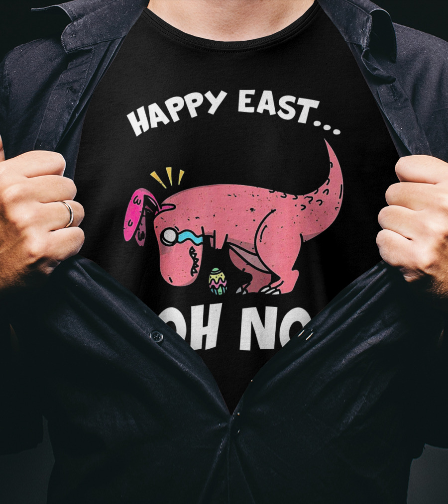 Happy East Oh No Dinosaur Easter Egg Rex T-Shirt