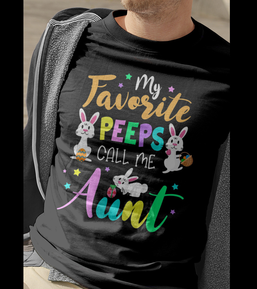 My Favorite Peeps Call Me Aunt With Easter Bunny And Eggs T-Shirt