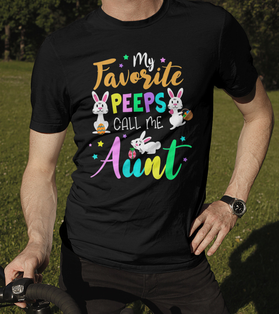My Favorite Peeps Call Me Aunt With Easter Bunny And Eggs T-Shirt