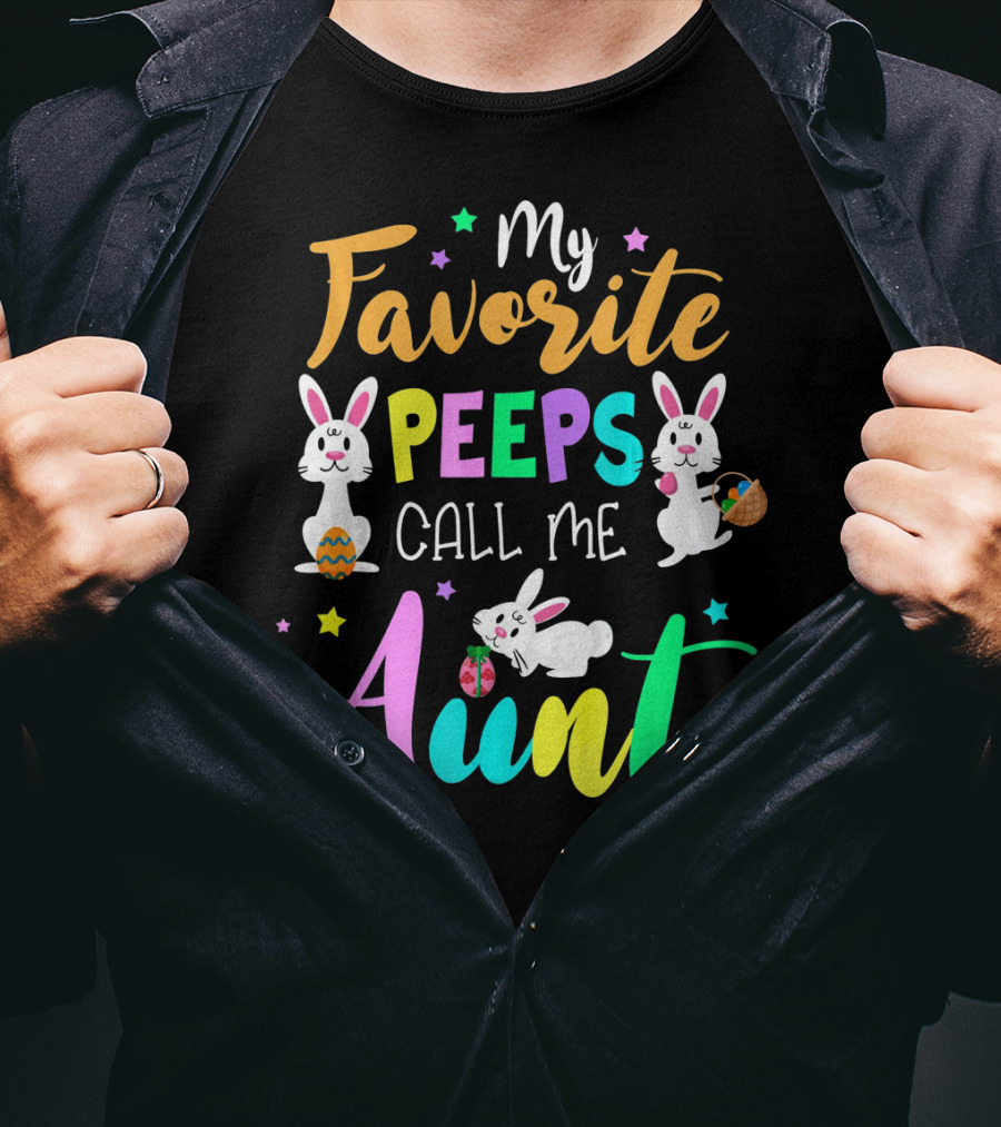 My Favorite Peeps Call Me Aunt With Easter Bunny And Eggs T-Shirt