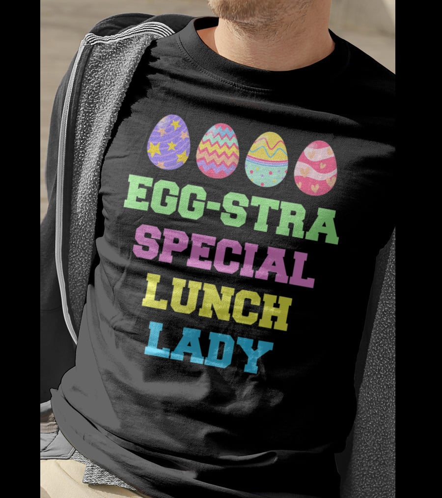 Eggstra Special Lunch Lady Colorful Easter Eggs T-Shirt