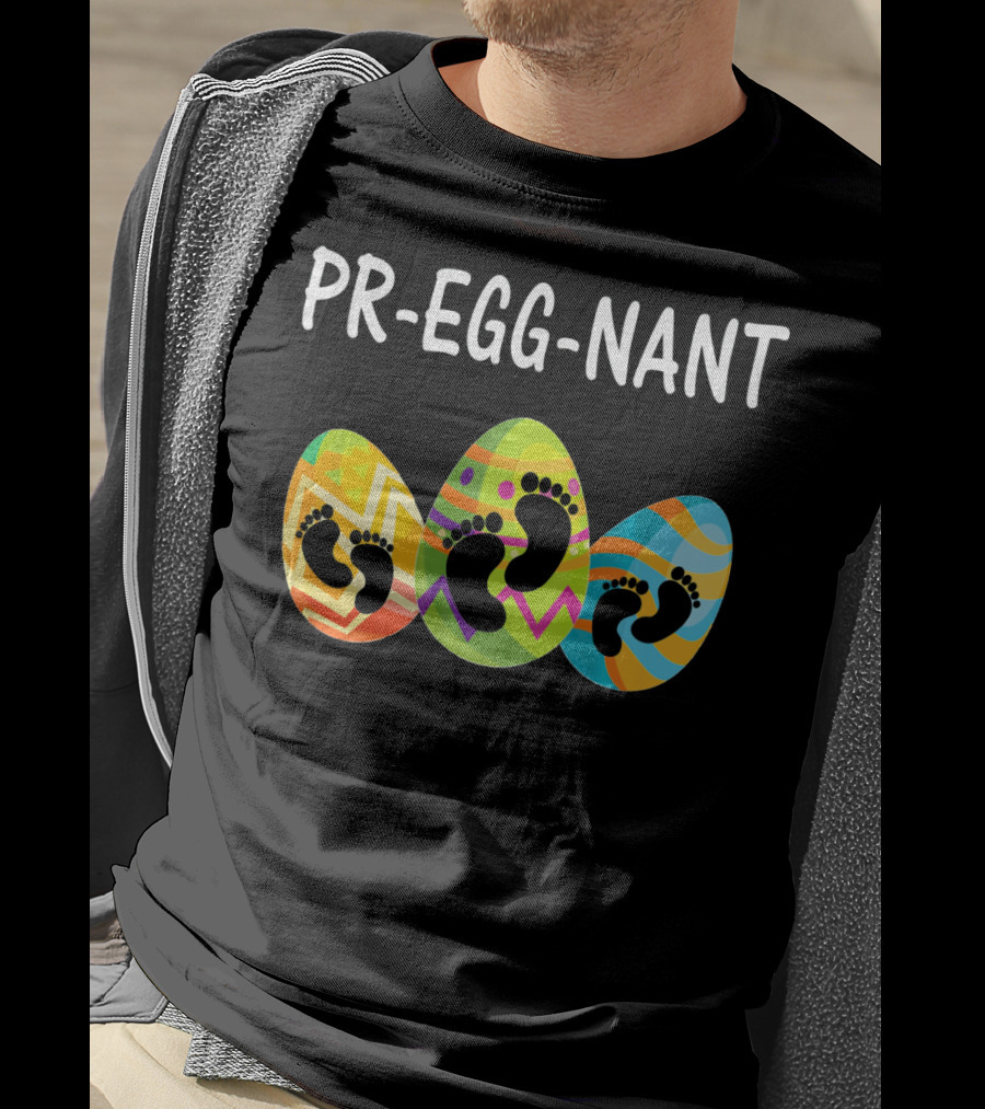 Pr-Egg-Nant Easter Pregnancy Eggs With Baby Footprints T-Shirt