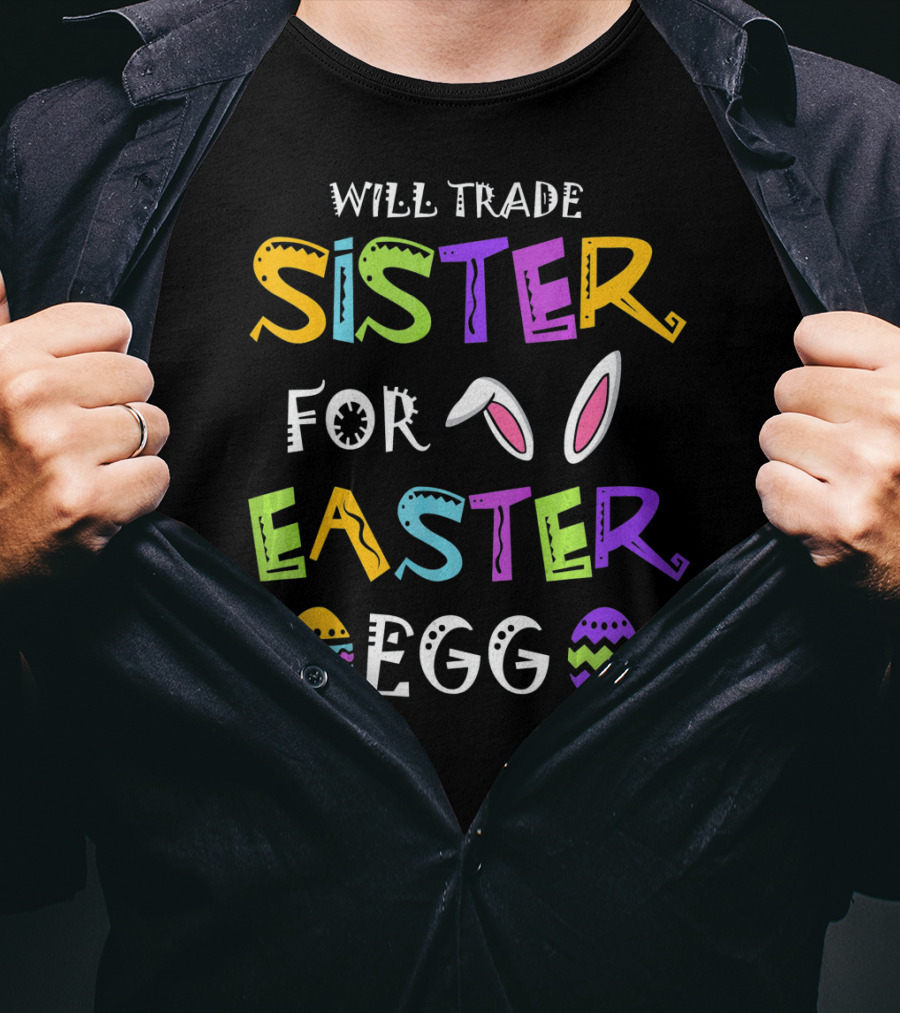 Will Trade Sister For Easter Egg T-Shirt