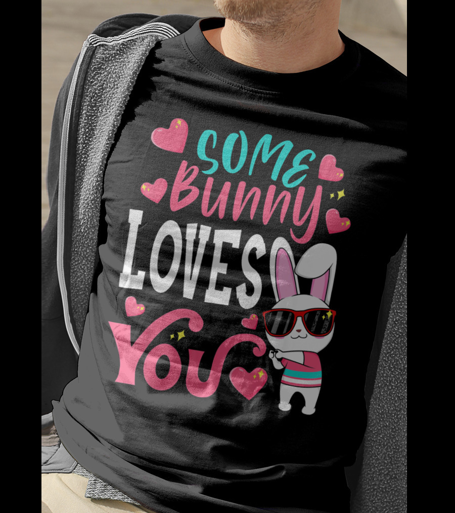 Some Bunny Loves You Funny Easter Bunny Sunglasses Hearts T-Shirt