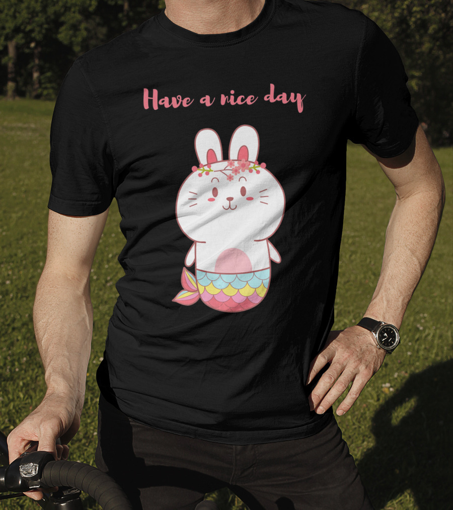 Have A Nice Day With Cute Bunny Mermaid T-Shirt