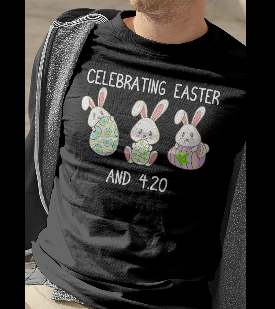Celebrating Easter And 4.20 With Bunny Marijuana Leaf Eggs T-Shirt