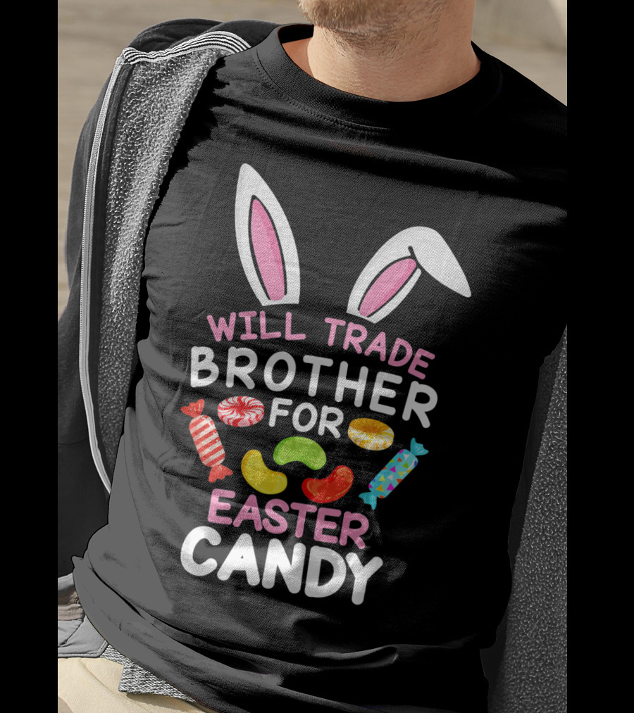 Will Trade Brother For Easter Candy T-Shirt