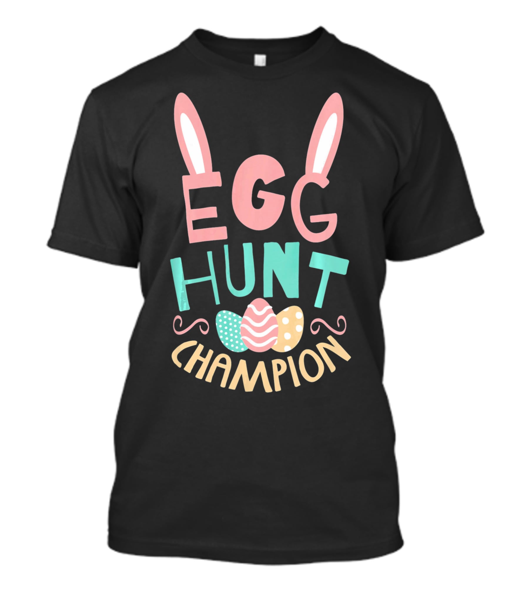 Egg Hunt Champion Easter Bunny Ears And Colorful Eggs T-Shirt