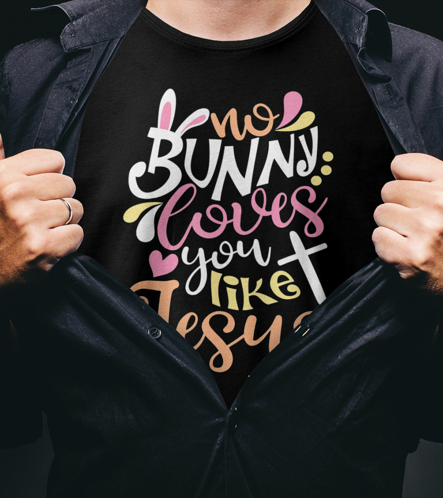 No Bunny Loves You Like Jesus Cross Heart T-Shirt
