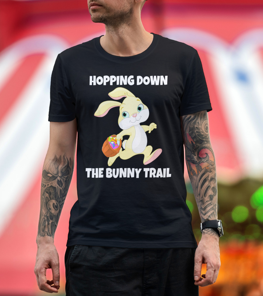 Hopping Down The Bunny Trail Happy Easter T-Shirt
