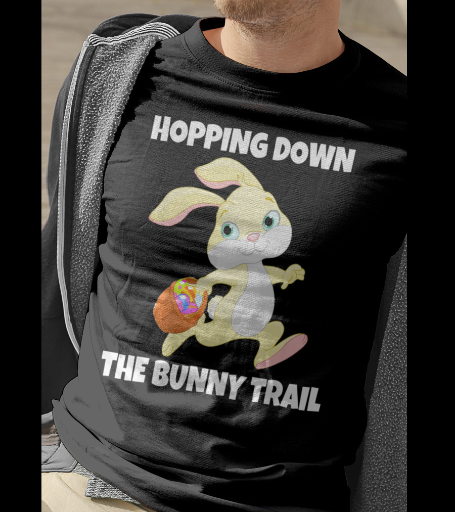 Hopping Down The Bunny Trail Happy Easter T-Shirt