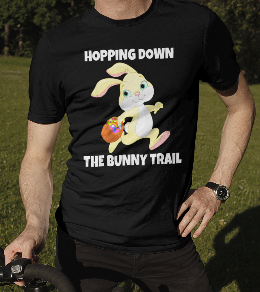 Hopping Down The Bunny Trail Happy Easter T-Shirt