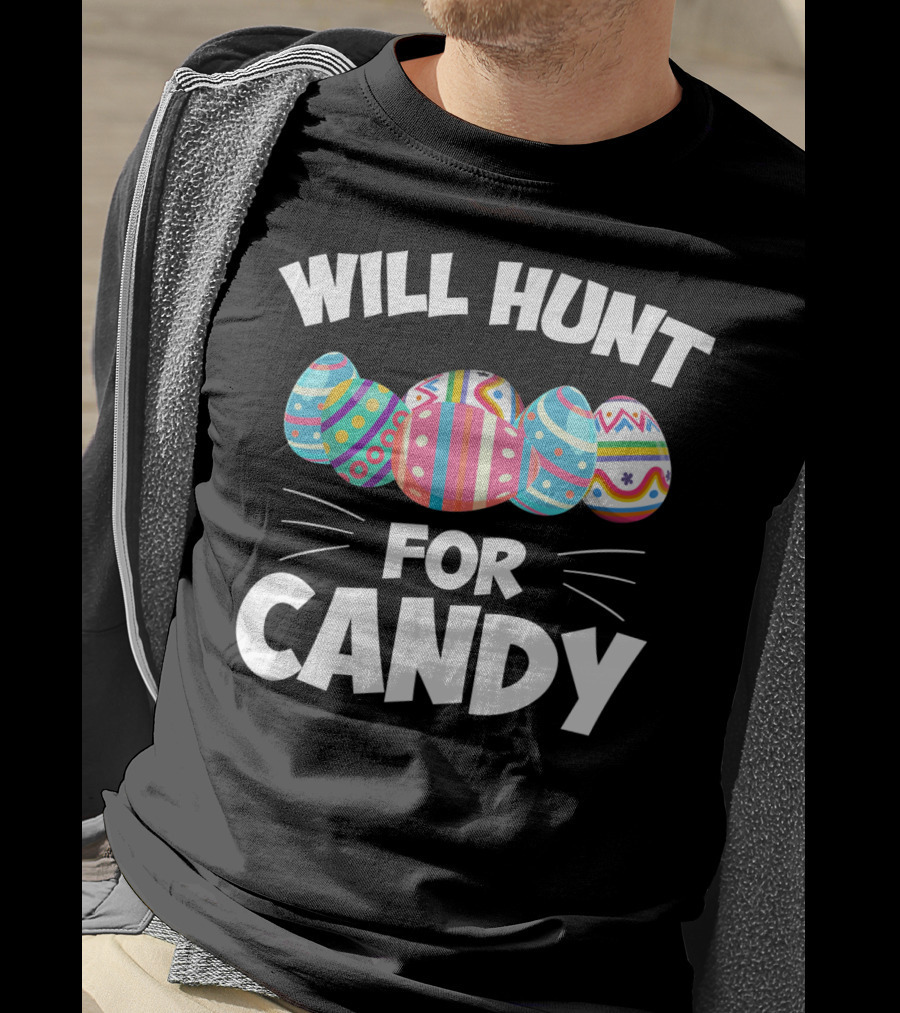 Will Hunt For Candy Easter Eggs T-Shirt