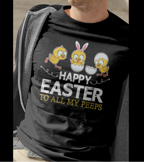 Happy Easter To All My Peeps With Bunny Ears And Chicks T-Shirt