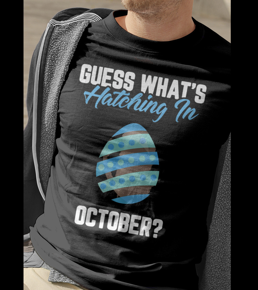 Guess What’s Hatching In October? T-Shirt