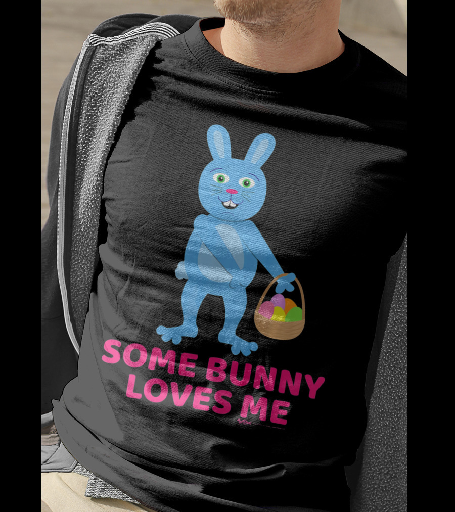 Some Bunny Loves Me Easter Basket Blue Bunny T-Shirt