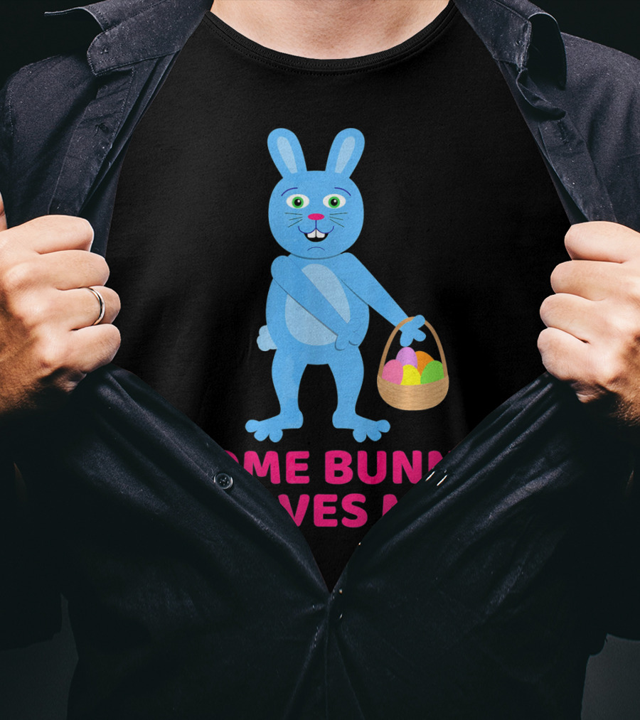 Some Bunny Loves Me Easter Basket Blue Bunny T-Shirt