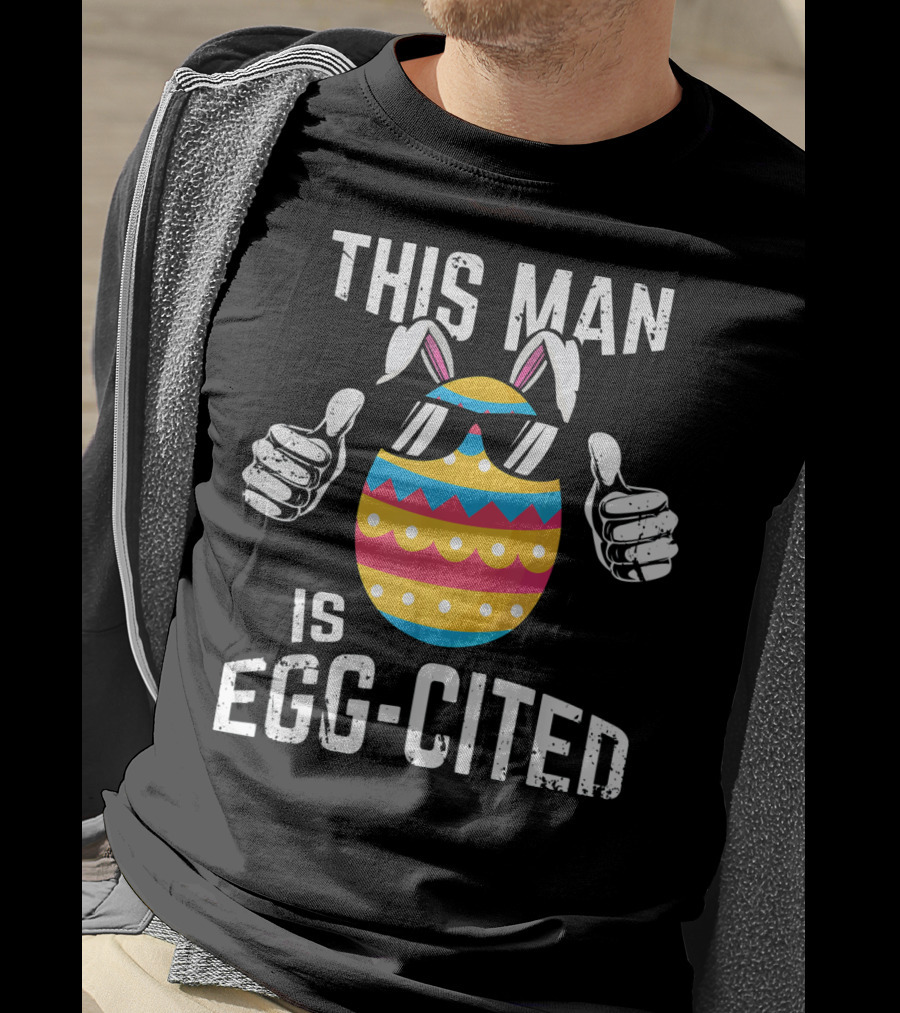 This Man Is Egg-Cited Mens Easter Pregnancy T-Shirt