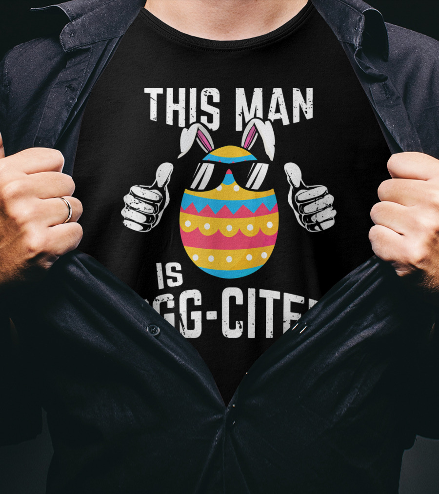 This Man Is Egg-Cited Mens Easter Pregnancy T-Shirt