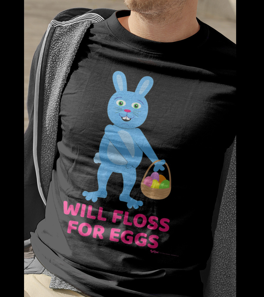 Will Floss For Eggs Easter Bunny Basket T-Shirt