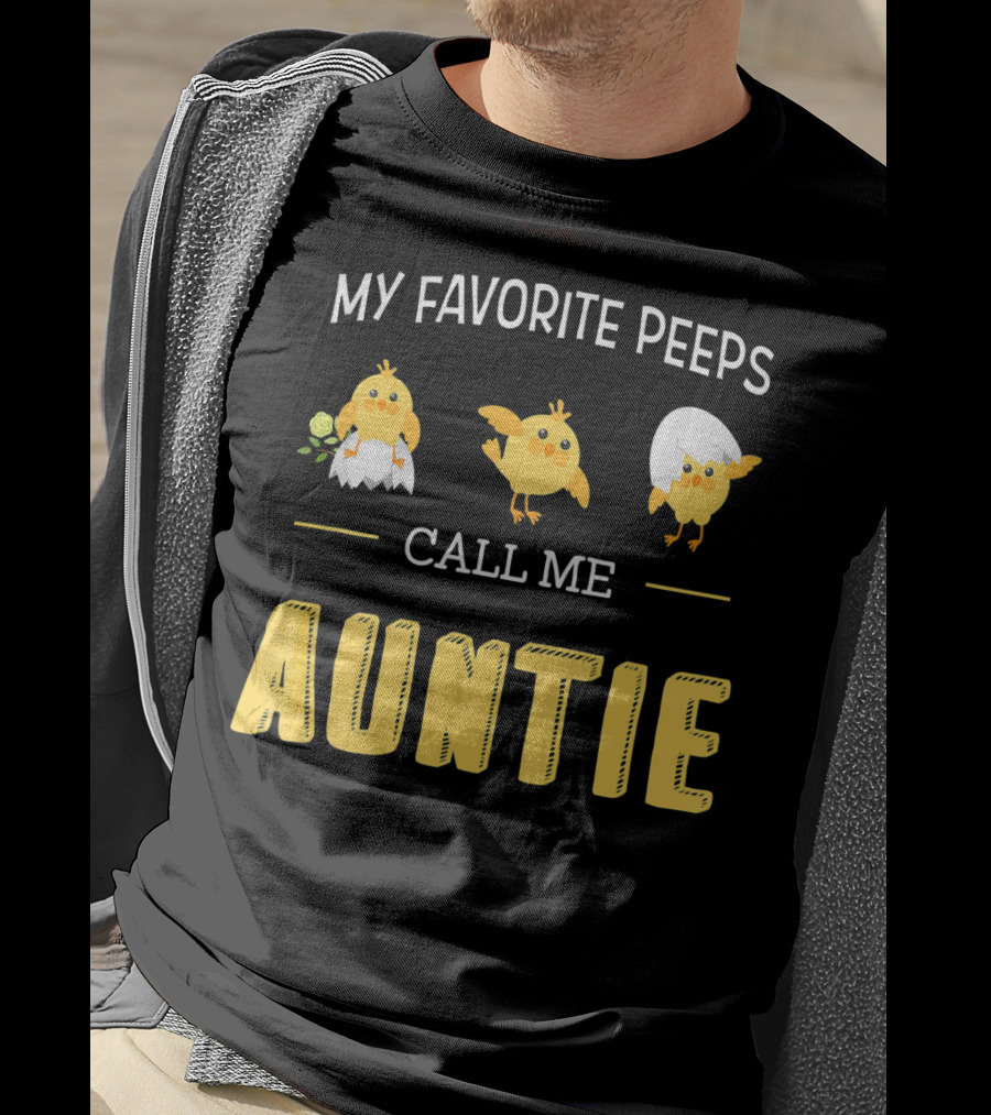 My Favorite Peeps Call Me Auntie T-Shirt
