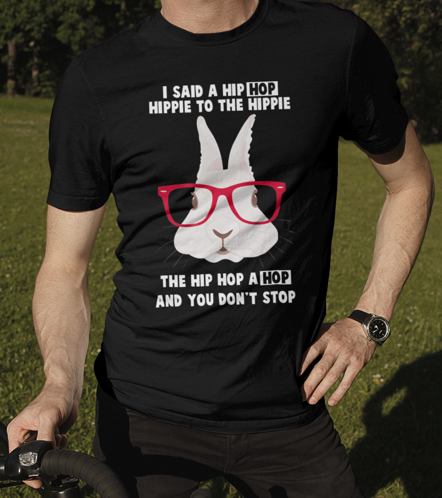 I Said A Hip Hop Hippie Bunny With Glasses Easter T-Shirt