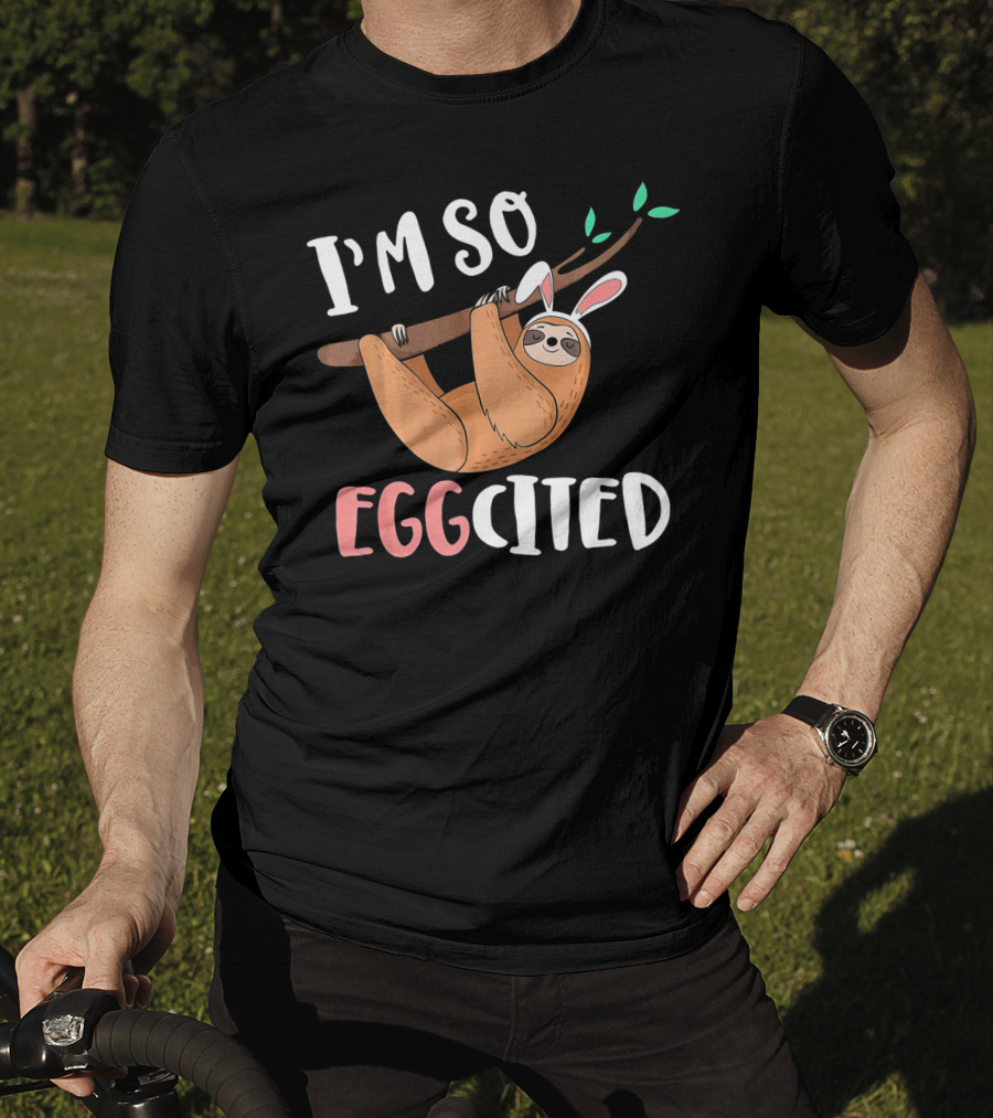 I'm So Eggcited Sloth With Easter Bunny Ears T-Shirt