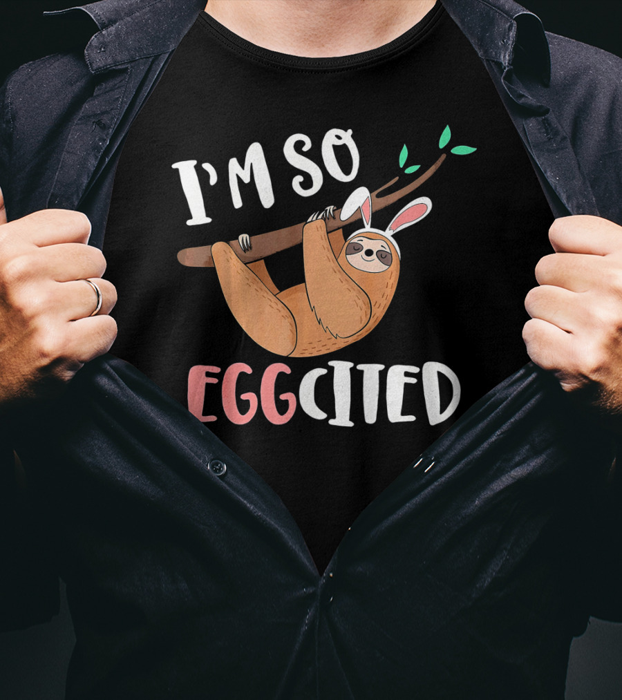 I'm So Eggcited Sloth With Easter Bunny Ears T-Shirt