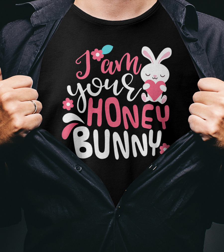 I Am Your Honey Bunny Cute Easter Bunny Women And Girl T-Shirt