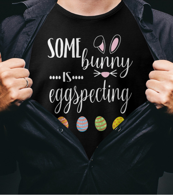 Somebunny Is Eggspecting Bunny Ears And Colorful Easter Eggs T-Shirt