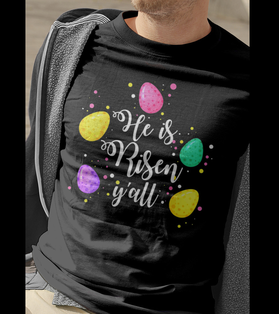 He Is Risen Y'all Easter Eggs Colorful T-Shirt
