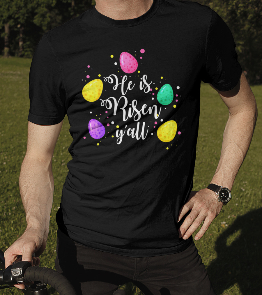 He Is Risen Y'all Easter Eggs Colorful T-Shirt