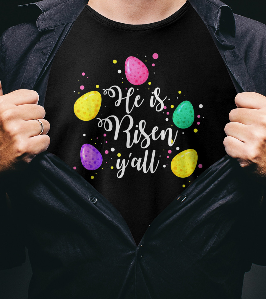 He Is Risen Y'all Easter Eggs Colorful T-Shirt