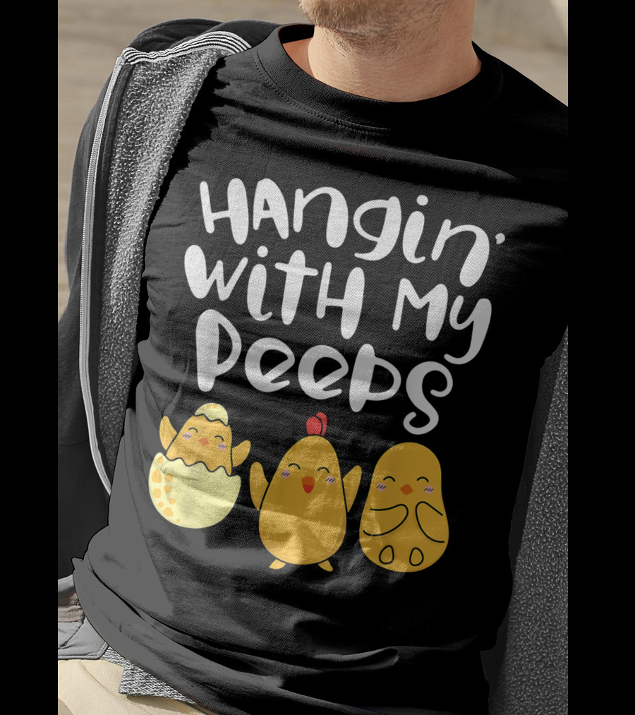 Hangin' With My Peeps Easter Chick And Eggs T-Shirt