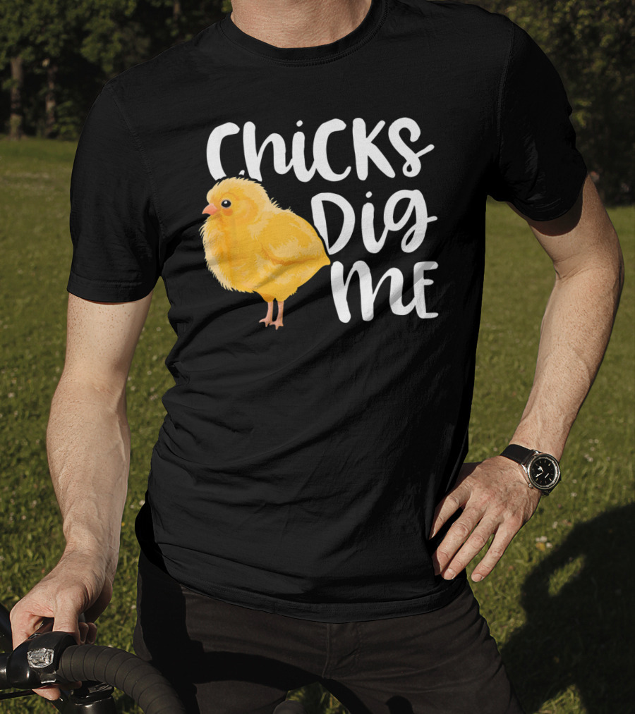 Chicks Dig Me Easter Kids Humor Funny Chicks T-Shirt