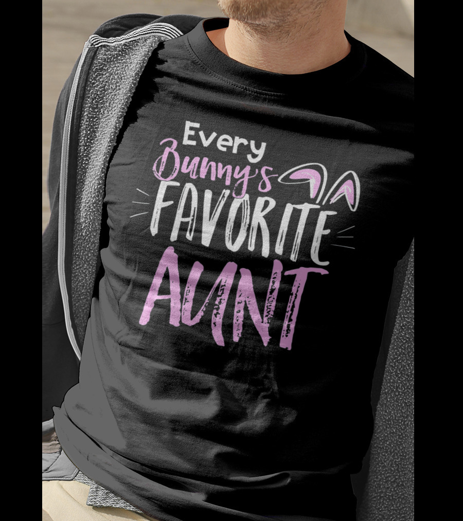 Every Bunny's Favorite Aunt With Easter Bunny Ears T-Shirt
