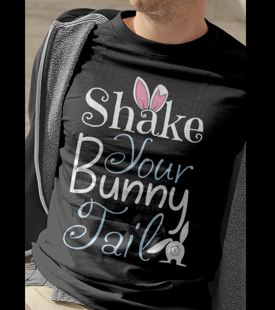Shake Your Bunny Tail Funny Easter Rabbit T-Shirt