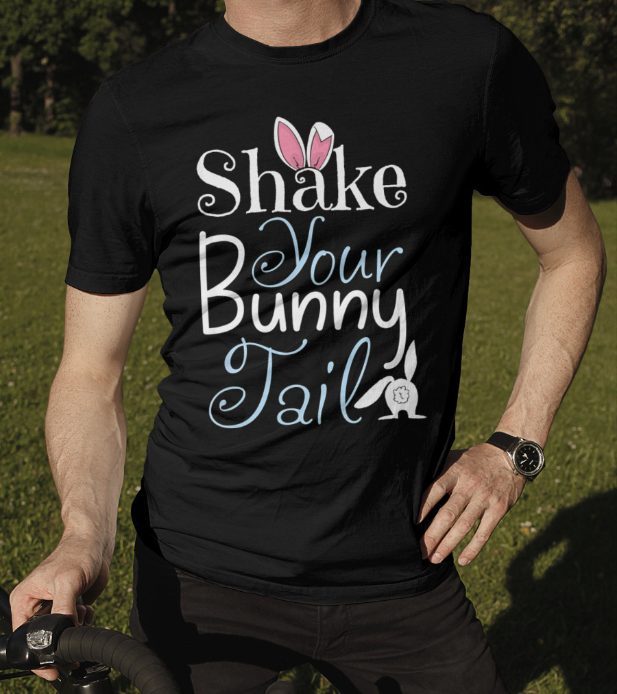 Shake Your Bunny Tail Funny Easter Rabbit T-Shirt
