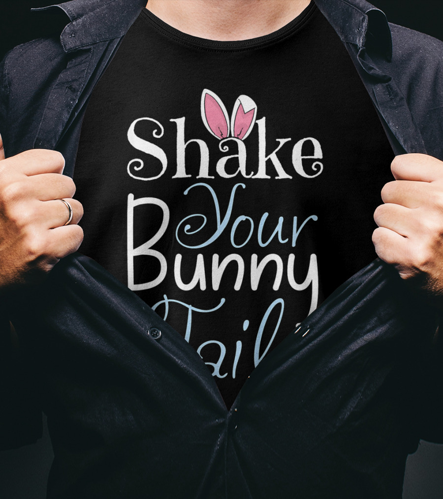 Shake Your Bunny Tail Funny Easter Rabbit T-Shirt