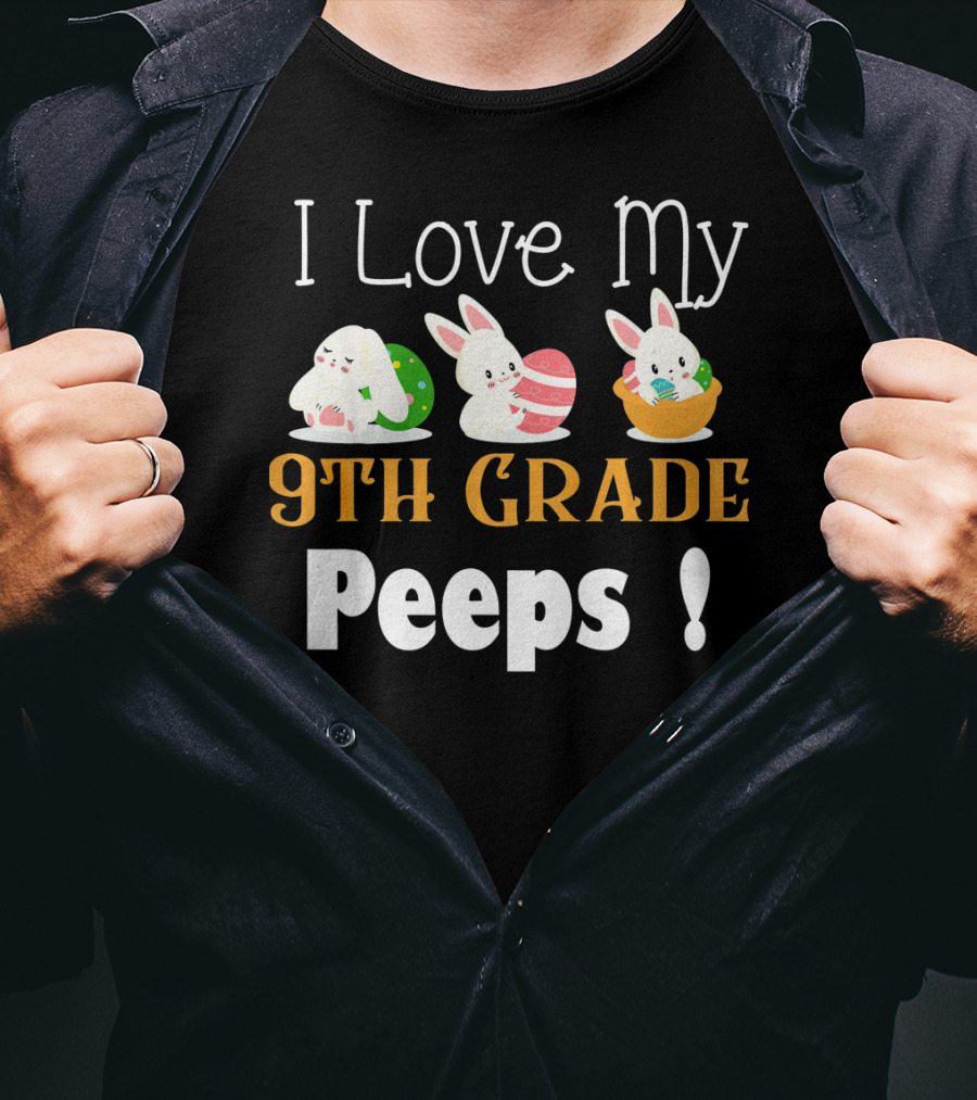 I Love My 9th Grade Peeps Cute Bunny Easter T-Shirt
