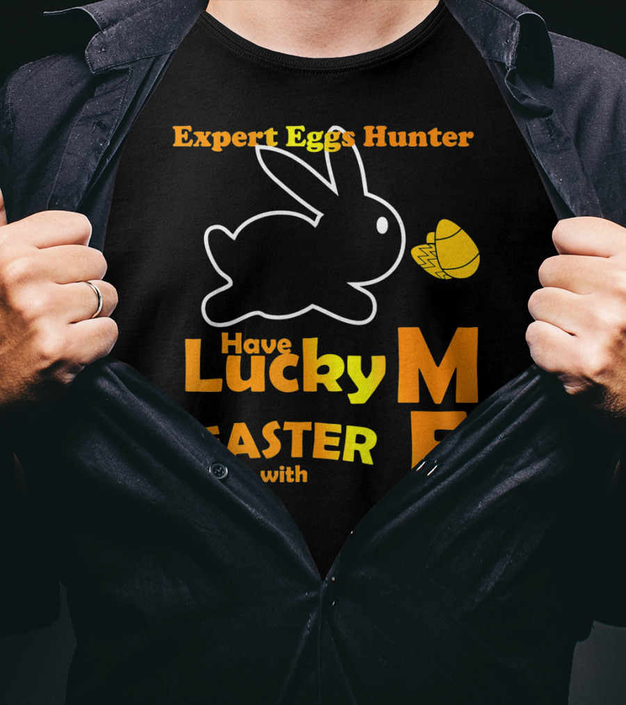 Expert Eggs Hunter Have Lucky Easter With Me T-Shirt