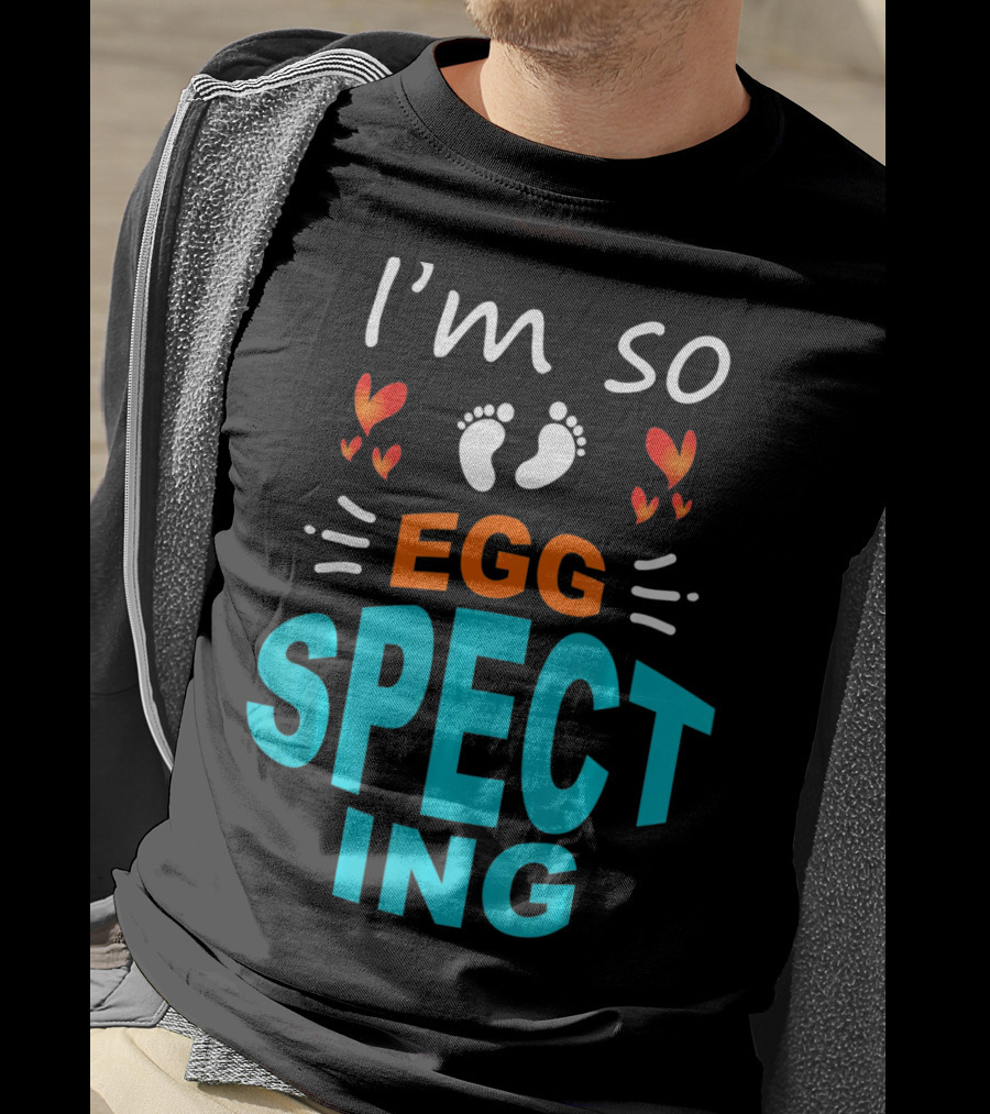 I'm So Egg Specting Pregnancy Announcement T-Shirt