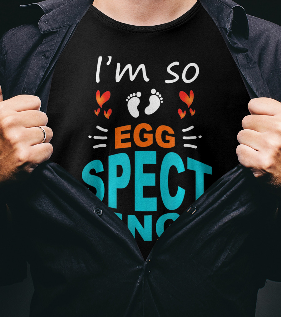 I'm So Egg Specting Pregnancy Announcement T-Shirt