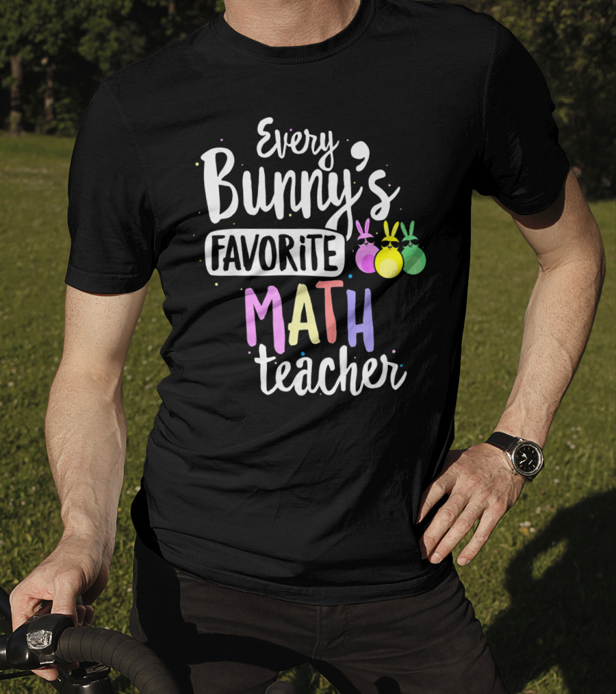 Every Bunny's Favorite Math Teacher With Easter Bunny Ears T-Shirt