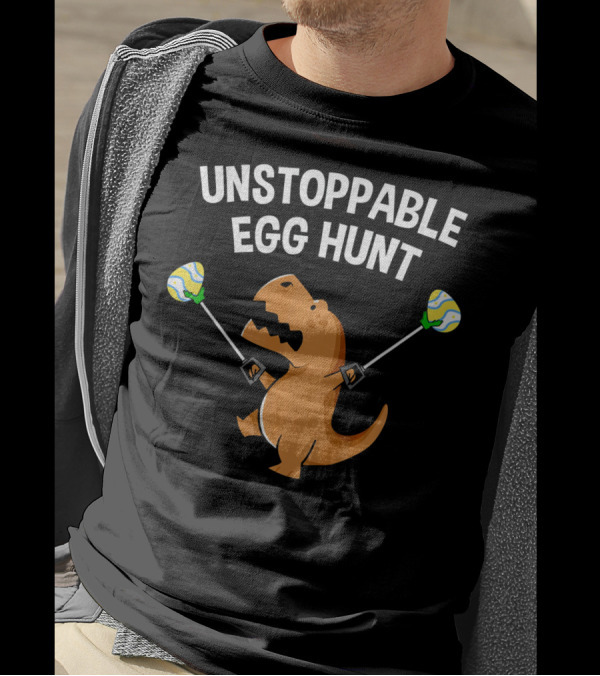 Unstoppable Egg Hunt Funny Rex Dinosaur Easter T-Shirt