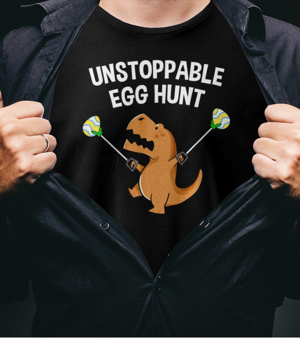 Unstoppable Egg Hunt Funny Rex Dinosaur Easter T-Shirt