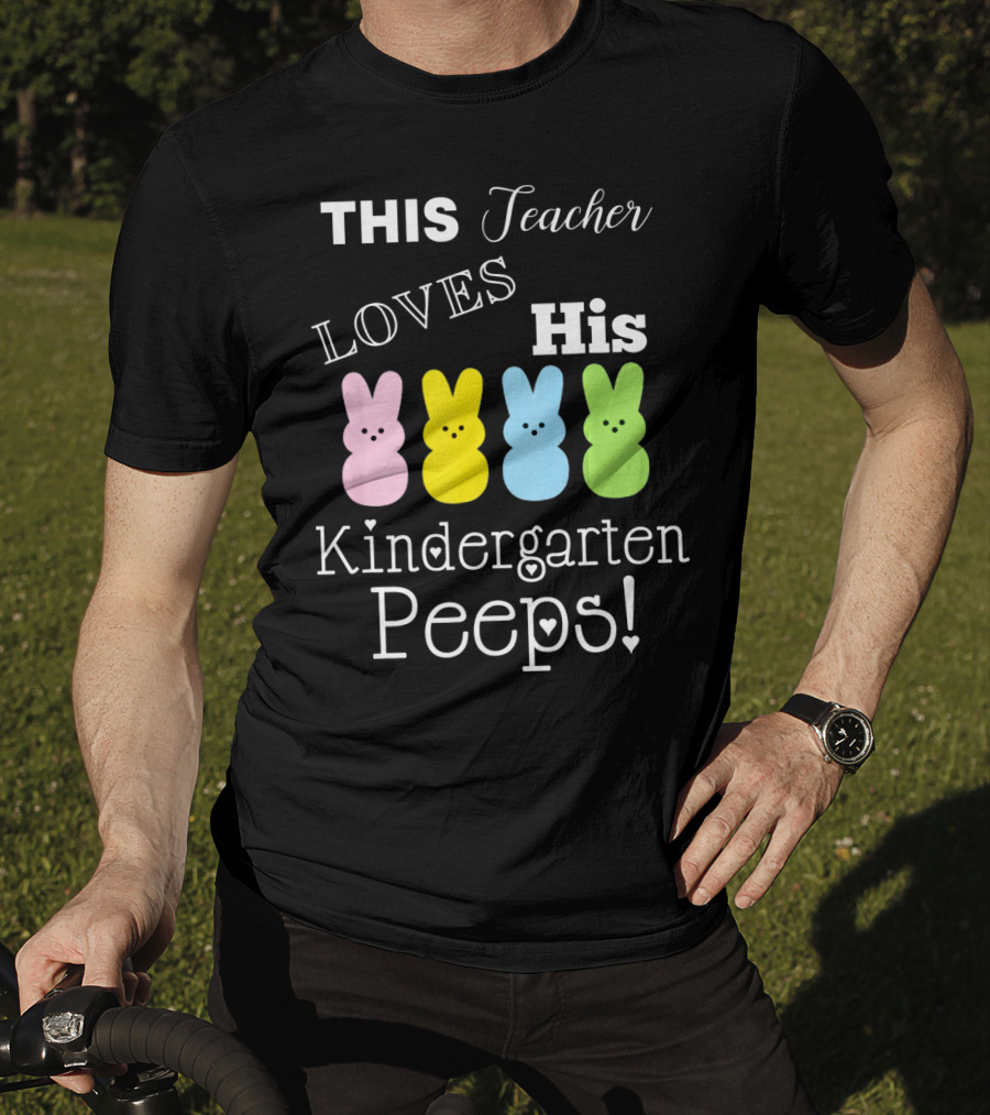 This Teacher Loves His Kindergarten Peeps T-Shirt