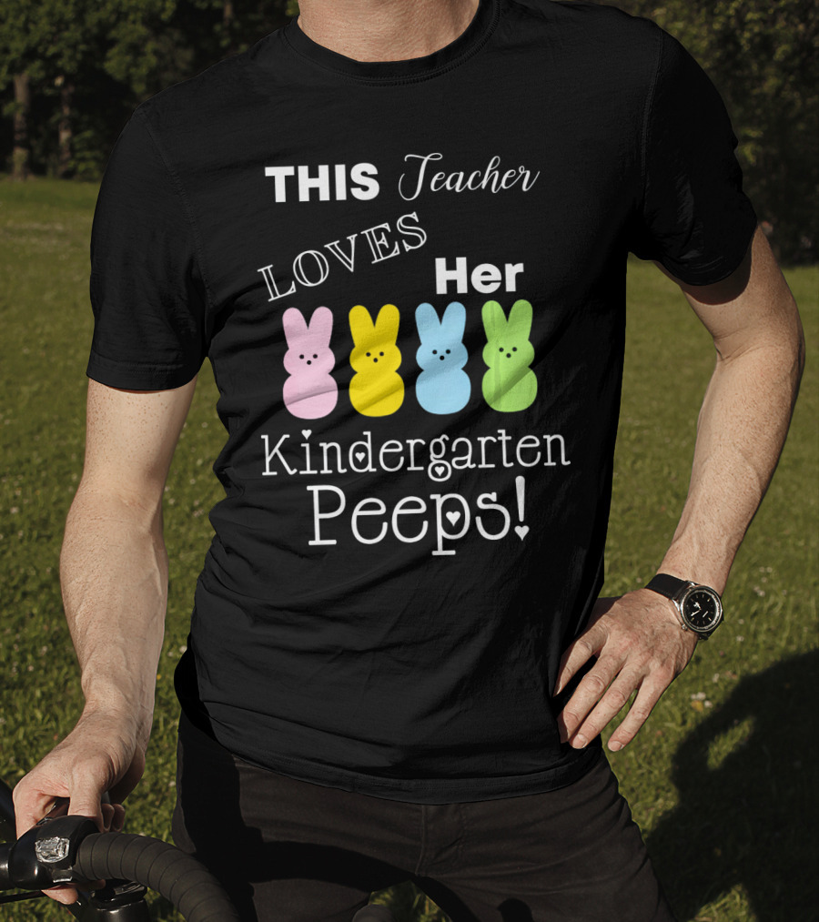 THIS Teacher LOVES Her Kindergarten Peeps T-Shirt